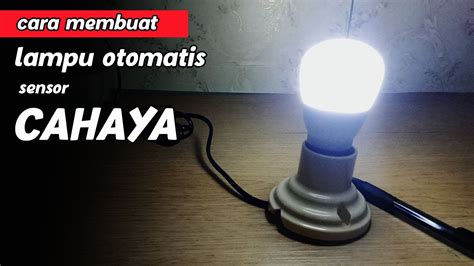 Cara Buat Lampu Otomatis Nyala di Kondisi Gelap